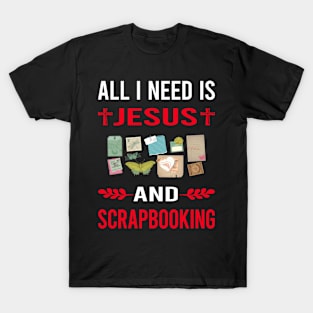 I Need Jesus And Scrapbooking Scrapbook Scrapbooker T-Shirt